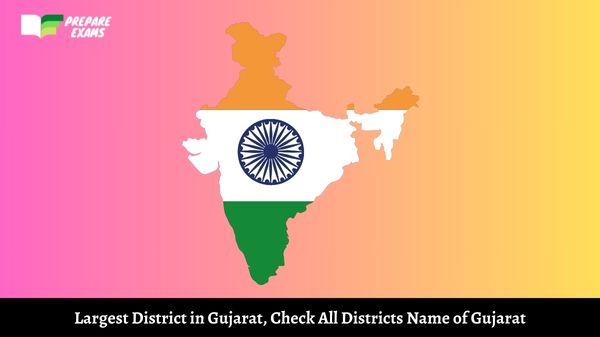 Largest District in Gujarat, Check All Districts Name of Gujarat